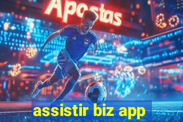 assistir biz app